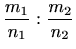 $\displaystyle \frac{m_1}{n_1} : \frac{m_2}{n_2}$