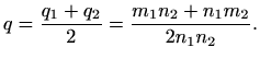 $\displaystyle %
q=\frac{q_1+q_2}{2}=\frac{m_1n_2+n_1m_2}{2n_1n_2}.
$