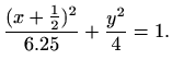 $\displaystyle %
\frac{(x+\frac{1}{2})^2}{6.25}+\frac{y^2}{4}=1.
$