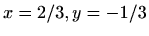 $ x=2/3, y=-1/3$