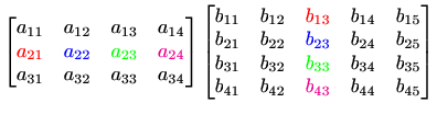 $\displaystyle %
\begin{bmatrix}
a_{11}&a_{12}&a_{13}&a_{14}\\
\textcolor{red...
..._{35}\\
b_{41}&b_{42}&\textcolor{magenta}{b_{43}}&b_{44}&b_{45}
\end{bmatrix}$