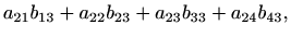 $\displaystyle %
a_{21}b_{13}+a_{22}b_{23}+a_{23}b_{33}+a_{24}b_{43},
$