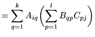 $\displaystyle = \sum_{q=1}^k A_{iq} \biggl( \sum_{p=1}^l B_{qp} C_{pj}\biggr)$