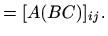 $\displaystyle = [A(BC)]_{ij}.$