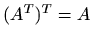 $ (A^T)^T=A$