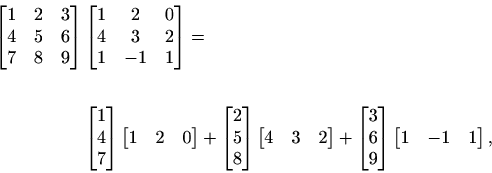 \begin{displaymath}\begin{split}\begin{bmatrix}1& 2& 3\\ 4 &5 &6\\ 7 &8& 9 \end{...
... \end{bmatrix} \begin{bmatrix}1&-1&1 \end{bmatrix}, \end{split}\end{displaymath}