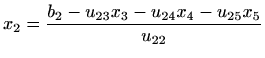 $\displaystyle %
x_2={\frac{b_2-u_{23}x_3-u_{24}x_4-u_{25}x_5}{u_{22}}}
$