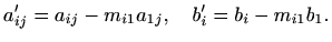 $\displaystyle %
a'_{ij}=a_{ij}-m_{i1}a_{1j}, \quad
b'_i=b_i-m_{i1}b_1.
$