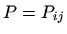 $ P=P_{ij}$