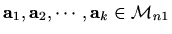 $ \mathbf{a}_1,\mathbf{a}_2,\cdots, \mathbf{a}_k \in \mathcal{M}_{n1}$