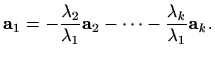 $\displaystyle %
\mathbf{a}_1=-\frac{\lambda_2}{\lambda_1}\mathbf{a}_2 - \cdots
-\frac{\lambda_k}{\lambda_1}\mathbf{a}_k.
$