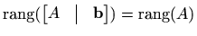 $ \mathop{\mathrm{rang}}\nolimits (\begin{bmatrix}A&\vline&\mathbf{b}\end{bmatrix})=\mathop{\mathrm{rang}}\nolimits (A)$