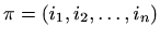 $ \pi=(i_1,i_2,\ldots,i_n)$