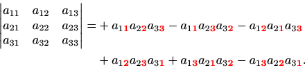 \begin{displaymath}\begin{split}\begin{vmatrix}a_{11}&a_{12}&a_{13}\\ a_{21}&a_{...
...{red}{\mathbf{2}}}a_{3\textcolor{red}{\mathbf{1}}}. \end{split}\end{displaymath}