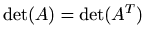 $ \det(A)=\det(A^T)$