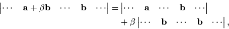 \begin{displaymath}\begin{split}\begin{vmatrix}\cdots& \mathbf{a}+\beta\mathbf{b...
...mathbf{b} & \cdots&\mathbf{b}&\cdots \end{vmatrix}, \end{split}\end{displaymath}