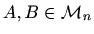 $ A, B\in\mathcal{M}_n$