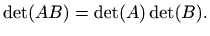 $\displaystyle %
\det(AB)=\det(A)\det(B).
$