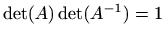 $ \det(A)\det(A^{-1})=1$