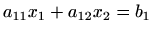 $\displaystyle a_{11}x_1+a_{12}x_2=b_1$