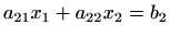 $\displaystyle a_{21}x_1+a_{22}x_2=b_2$