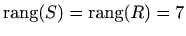 $ \mathop{\mathrm{rang}}\nolimits (S)=\mathop{\mathrm{rang}}\nolimits (R)=7$