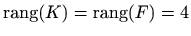 $ \mathop{\mathrm{rang}}\nolimits (K)=\mathop{\mathrm{rang}}\nolimits (F)=4$