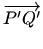 $ \overrightarrow{P'Q'}$