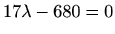 $ 17\lambda-680=0$