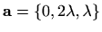 $ \mathbf{a}=\{0,2\lambda,\lambda\}$