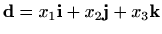 $ \mathbf{d}=x_1 \mathbf{i}+x_2 \mathbf{j}+x_3 \mathbf{k}$