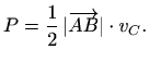 $\displaystyle P=\frac{1}{2}\,\vert\overrightarrow{AB}\vert\cdot v_C.$