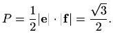$\displaystyle P=\frac{1}{2}\vert\mathbf{e}\vert\cdot\vert\mathbf{f}\vert=\frac{\sqrt{3}}{2}.$