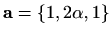 $ \mathbf{a}=\{1,2\alpha,1\}$