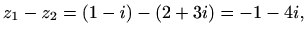 $\displaystyle z_1-z_2=(1-i)-(2+3i)=-1-4i,$