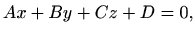 $\displaystyle A x+B y+C z+D=0,$