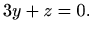 $\displaystyle 3y+z=0.$