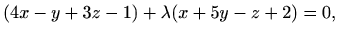 $\displaystyle (4x-y+3z-1)+\lambda (x+5y-z+2)=0,$