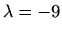 $ \lambda=-9$