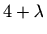 $\displaystyle 4+\lambda$