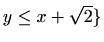 $ y\leq x+\sqrt {2}\}$