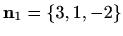 $ \mathbf{n}_1=\{3, 1, -2\}$