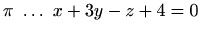 $ \pi \ \ldots\ x+3y-z+4=0$