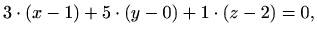 $\displaystyle 3\cdot(x-1)+5\cdot(y-0)+1\cdot(z-2)=0,$