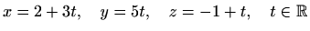 $\displaystyle x=2+3t,\quad y=5t,\quad z=-1+t,\quad t\in\mathbb{R}$