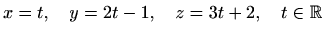 $\displaystyle x=t,\quad y=2t-1,\quad z=3t+2, \quad t\in\mathbb{R}$