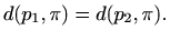 $\displaystyle d(p_1,\pi)=d(p_2,\pi).$