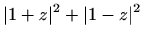 $\displaystyle \vert 1+z\vert^2+\vert 1-z\vert^2$