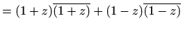 $\displaystyle =(1+z)\overline{(1+z)}+(1-z)\overline{(1-z)}$