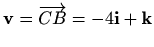 $ \mathbf{v}=\overrightarrow{CB}=-4\mathbf{i}+\mathbf{k}$